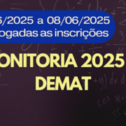 Abertas as inscrições para monitores 2025-1 Inscrições para monitores DEMAT, 2025-1