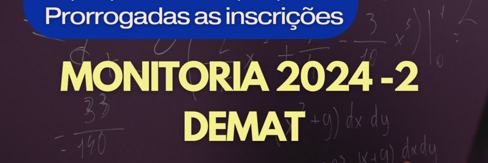 Prorrogadas DEMAT - monitoria 2024.2